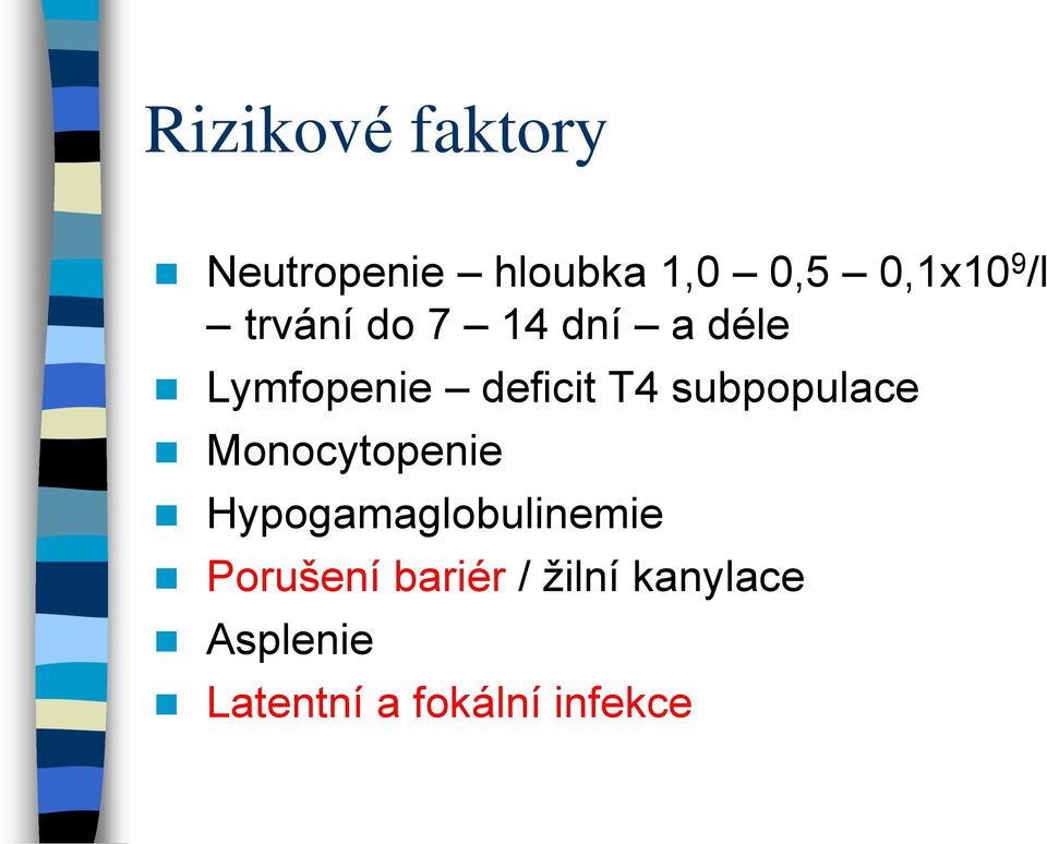 subpopulace Monocytopenie Hypogamaglobulinemie