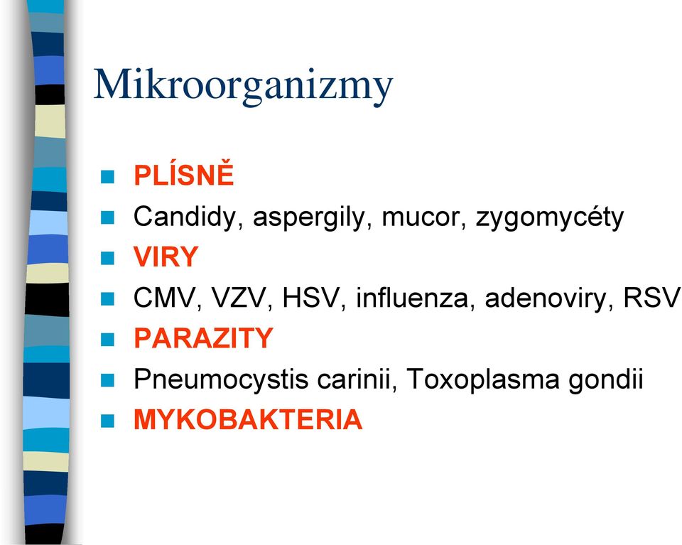 influenza, adenoviry, RSV PARAZITY