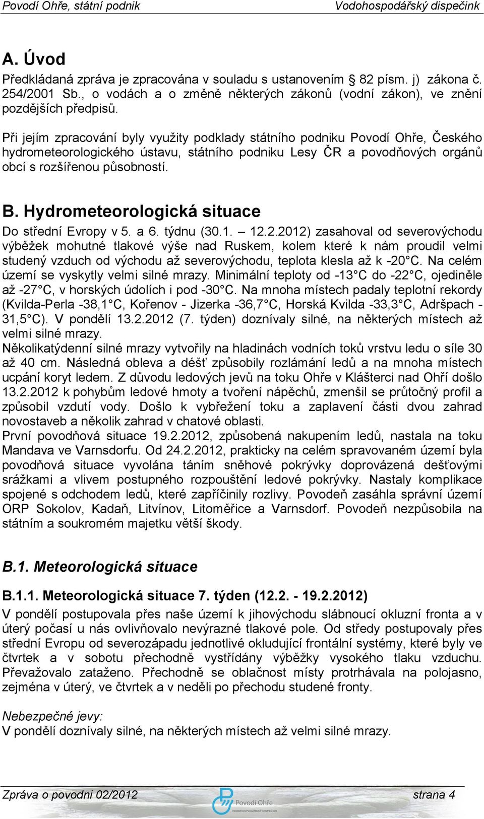 Hydrometeorologická situace Do střední Evropy v 5. a 6. týdnu (30.1. 12.