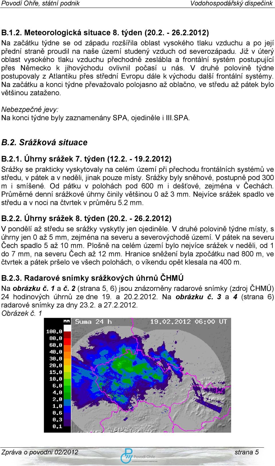 V druhé polovině týdne postupovaly z Atlantiku přes střední Evropu dále k východu další frontální systémy.