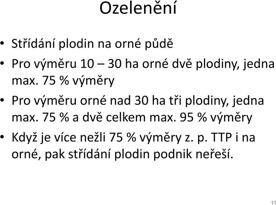 75 % výměry Pro výměru orné nad 30 ha tři  75 % a dvě celkem max.