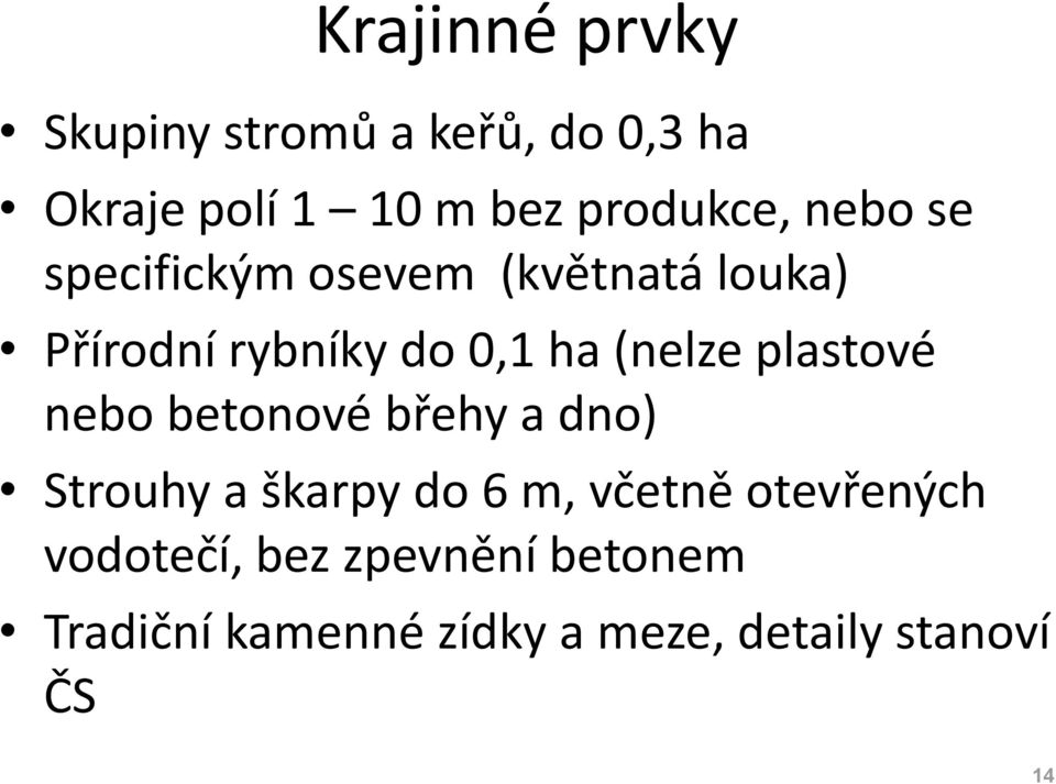 plastové nebo betonové břehy a dno) Strouhy a škarpy do 6 m, včetně otevřených