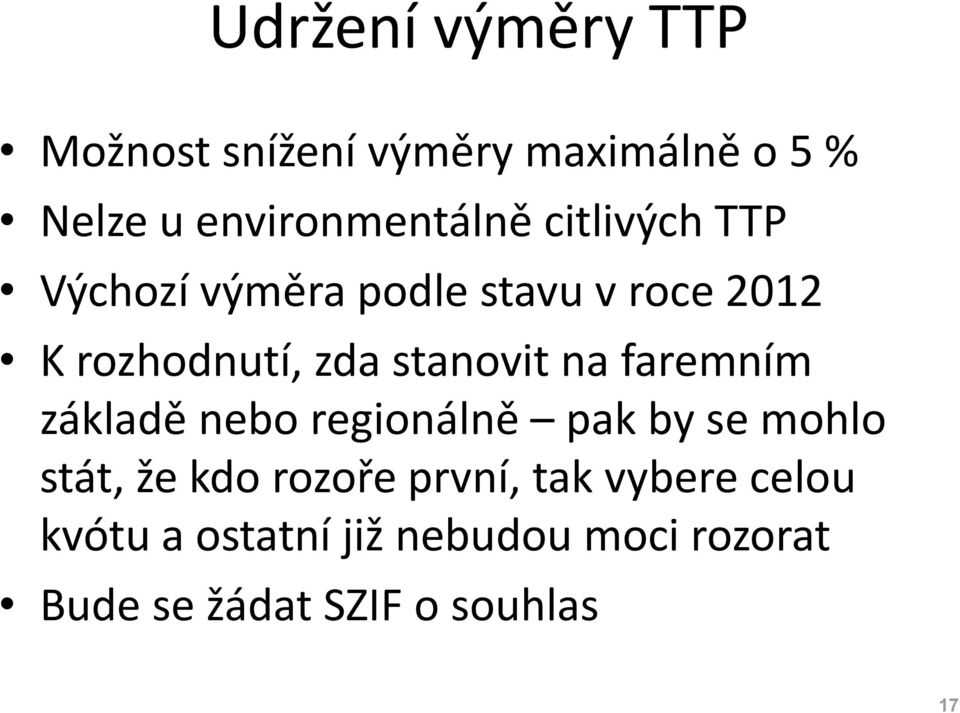 faremním základě nebo regionálně pak by se mohlo stát, že kdo rozoře první, tak