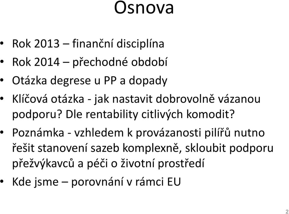 Dle rentability citlivých komodit?