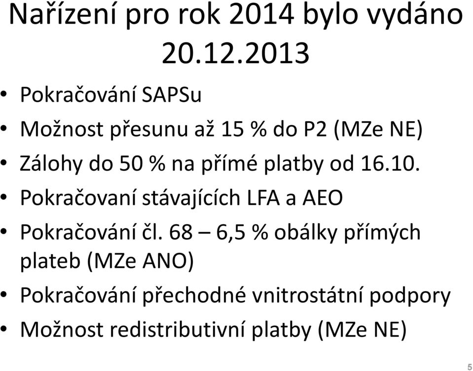 16.10. Pokračovaní stávajících LFA a AEO Pokračování čl.