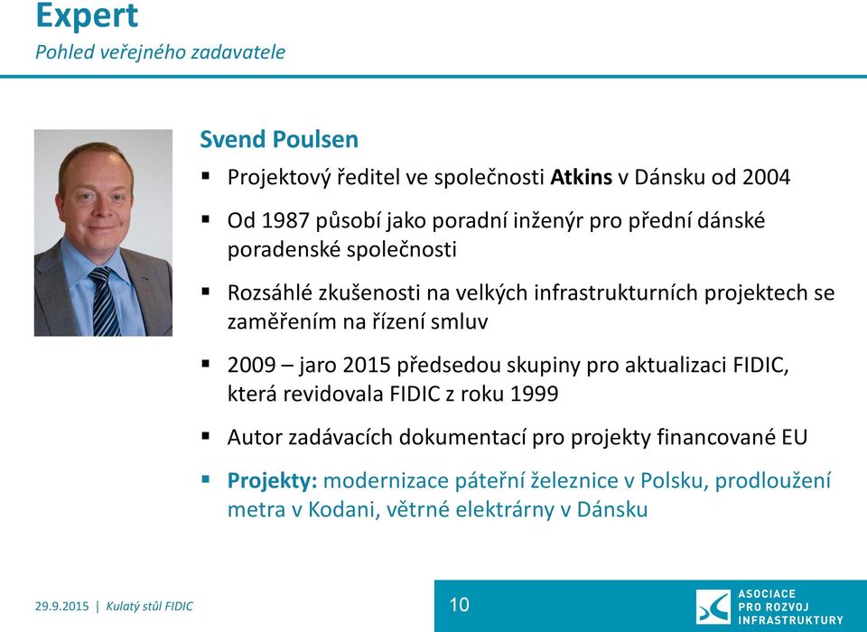 na řízení smluv 2009 jaro 2015 předsedou skupiny pro aktualizaci FIDIC, která revidovala FIDIC z roku 1999 Autor zadávacích