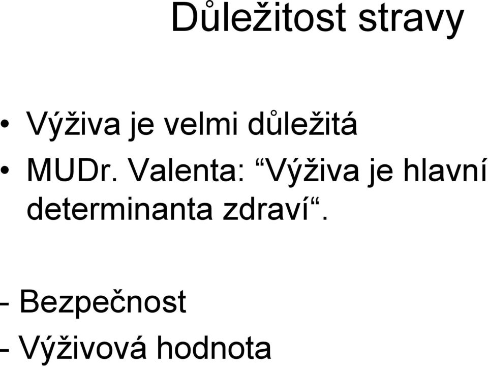 Valenta: Výživa je hlavní