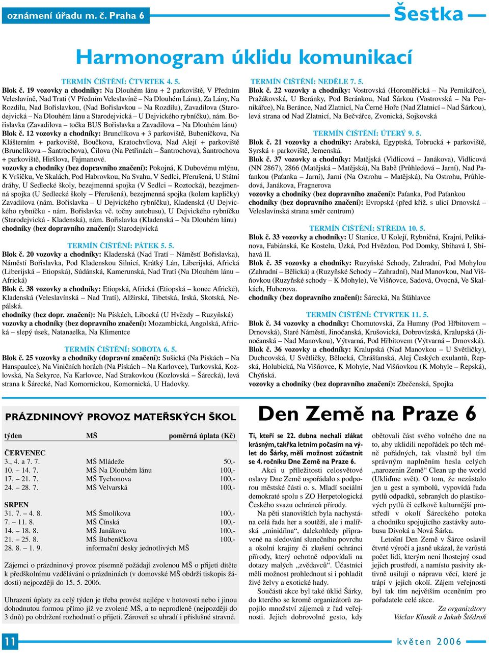 Zavadilova (Starodejvická Na Dlouhém lánu a Starodejvická U Dejvického rybníčku), nám. Bořislavka (Zavadilova točka BUS Bořislavka a Zavadilova Na Dlouhém lánu) Blok č.