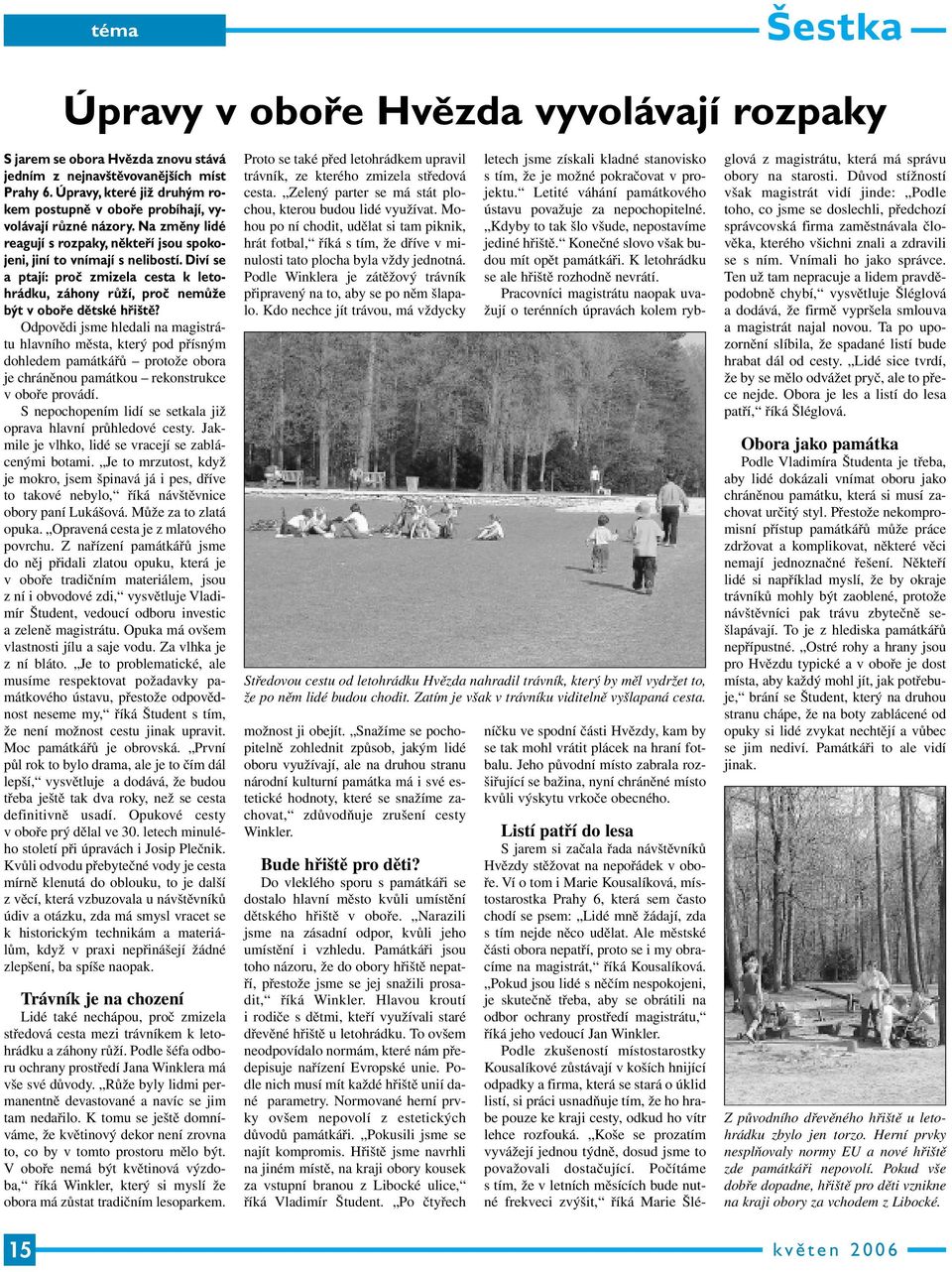 Diví se a ptají: proč zmizela cesta k letohrádku, záhony růží, proč nemůže být v oboře dětské hřiště?