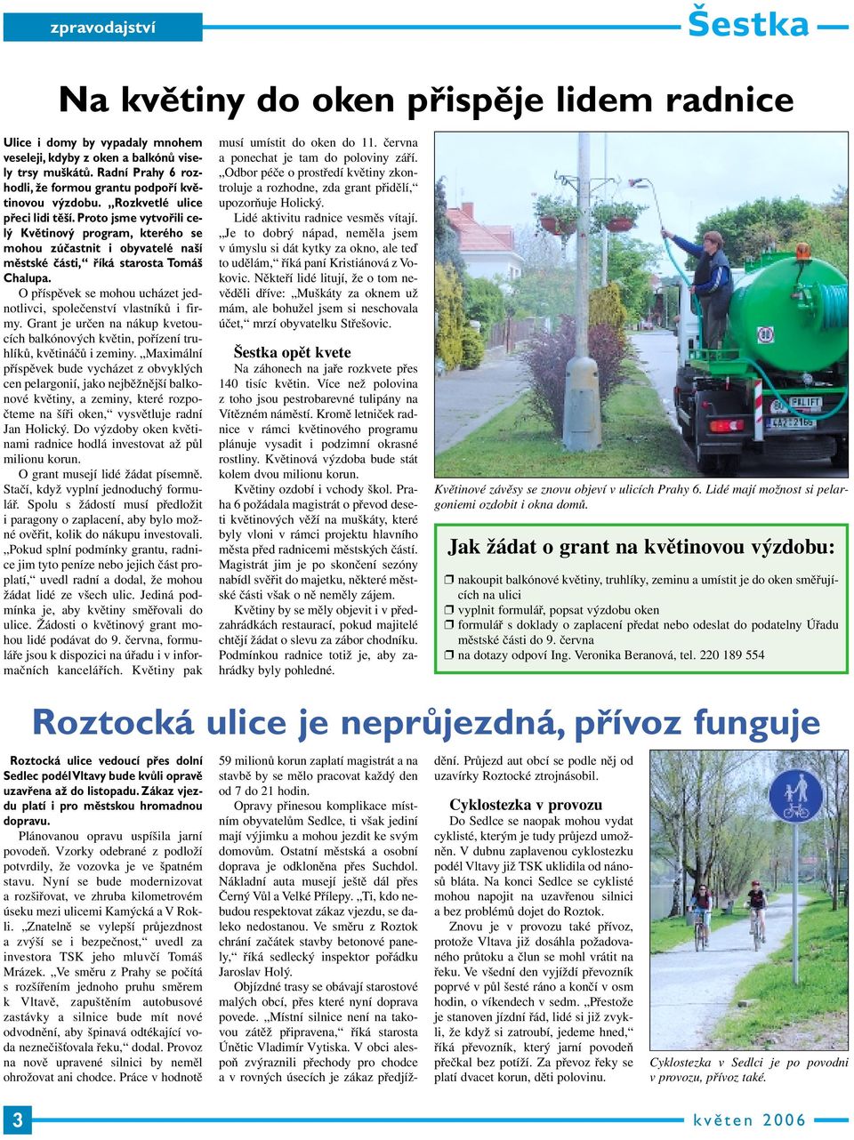 Proto jsme vytvořili celý Květinový program, kterého se mohou zúčastnit i obyvatelé naší městské části, říká starosta Tomáš Chalupa.