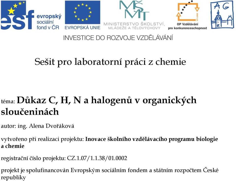 Alena Dvořáková vytvořeno při realizaci projektu: Inovace školního vzdělávacího programu