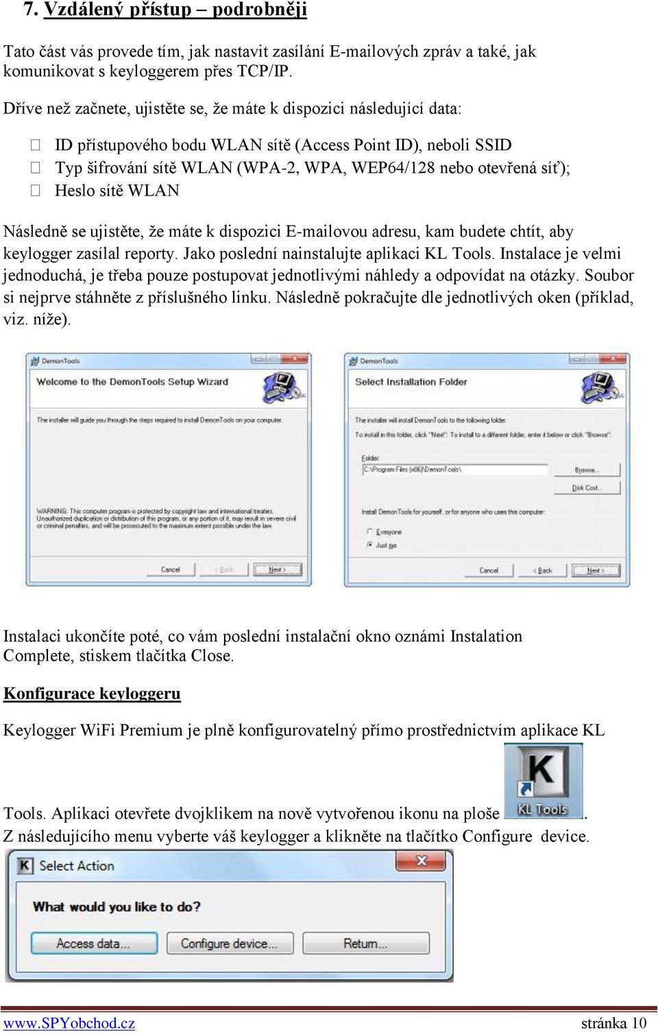 Heslo sítě WLAN Následně se ujistěte, že máte k dispozici E-mailovou adresu, kam budete chtít, aby keylogger zasílal reporty. Jako poslední nainstalujte aplikaci KL Tools.