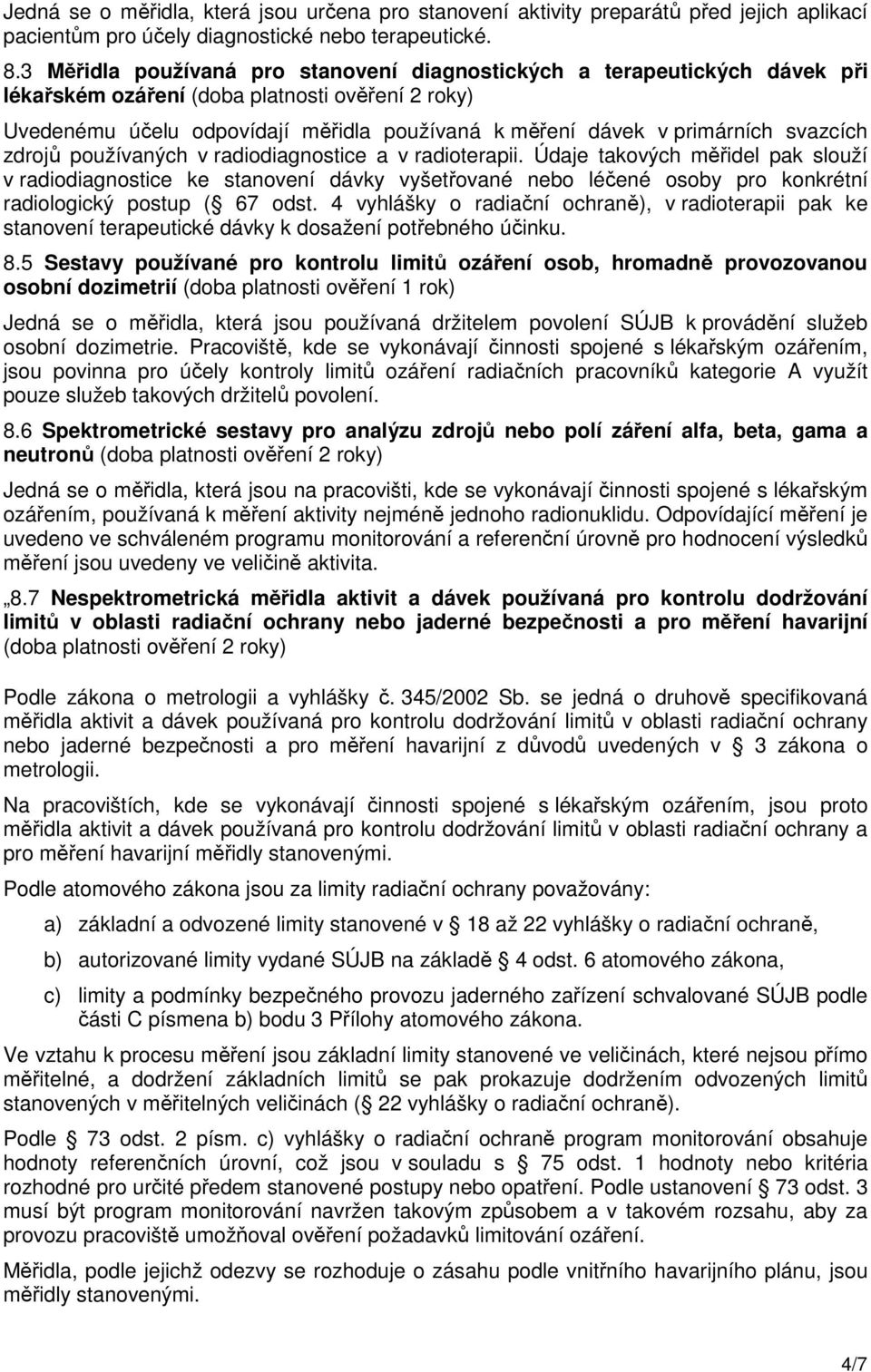 svazcích zdrojů používaných v radiodiagnostice a v radioterapii.