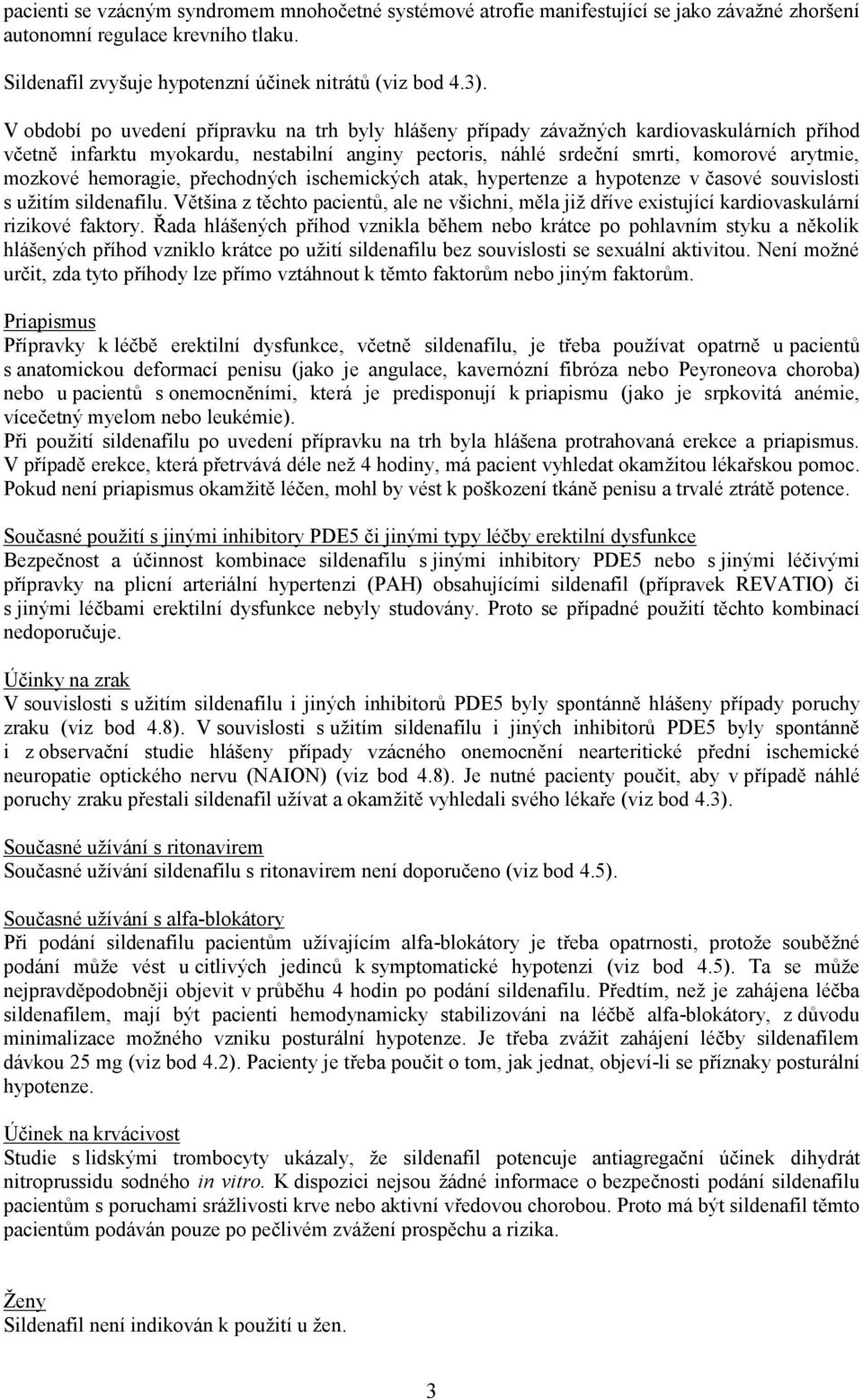 hemoragie, přechodných ischemických atak, hypertenze a hypotenze v časové souvislosti s užitím sildenafilu.