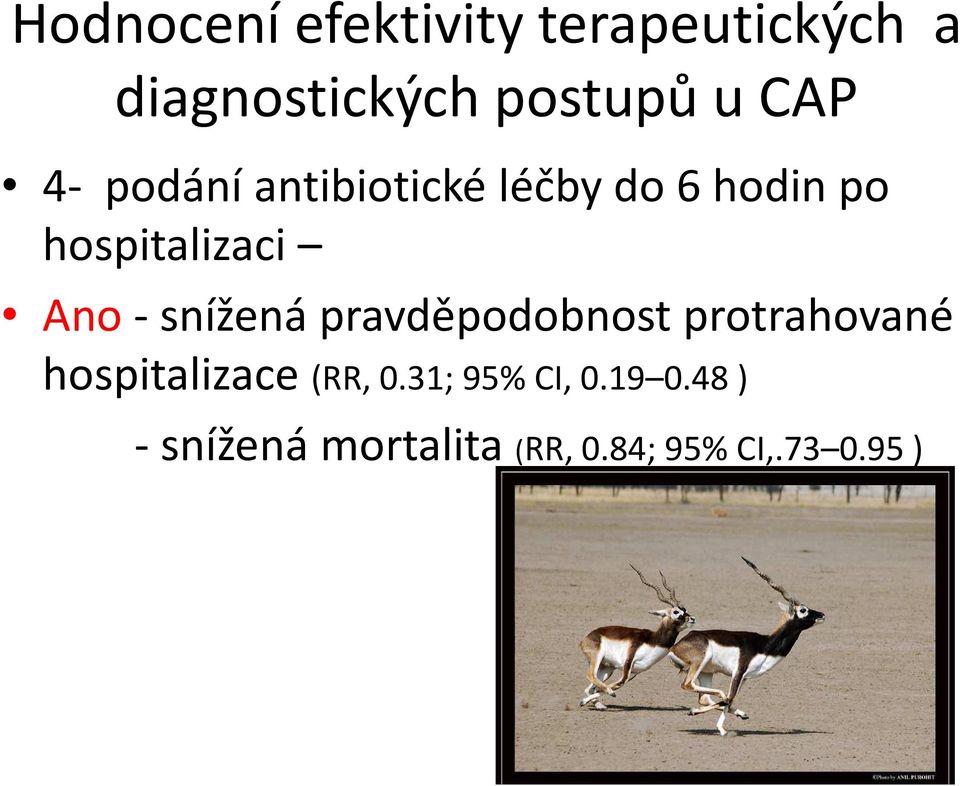 - snížená pravděpodobnost protrahované hospitalizace (RR, 0.