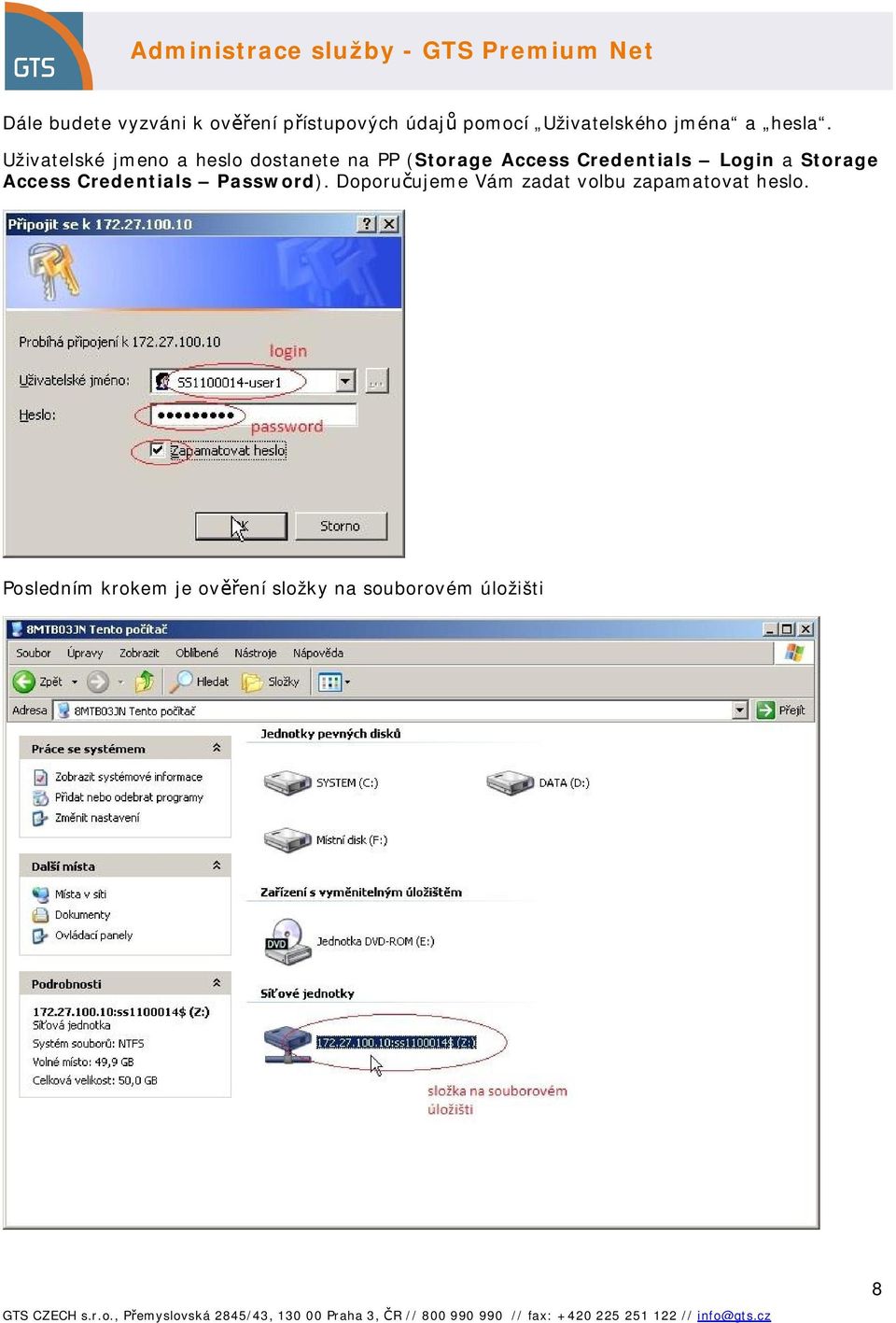 Uživatelské jmeno a heslo dostanete na PP (Storage Access Credentials Login