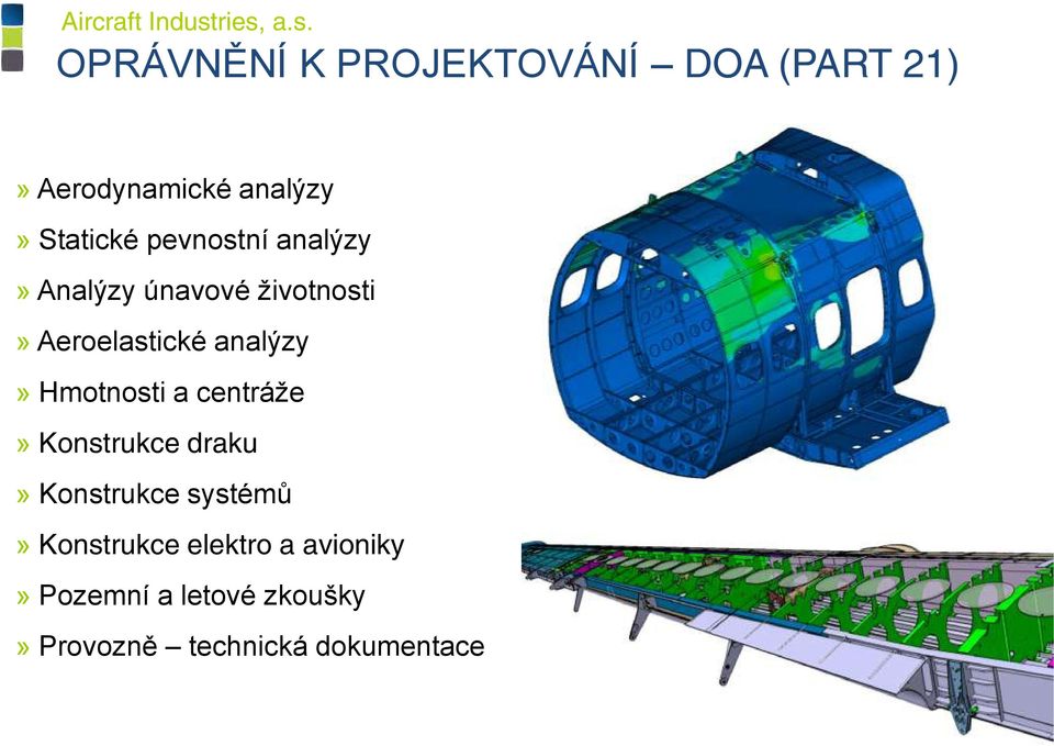 Hmotnosti a centráţe Konstrukce draku Konstrukce systémů Konstrukce