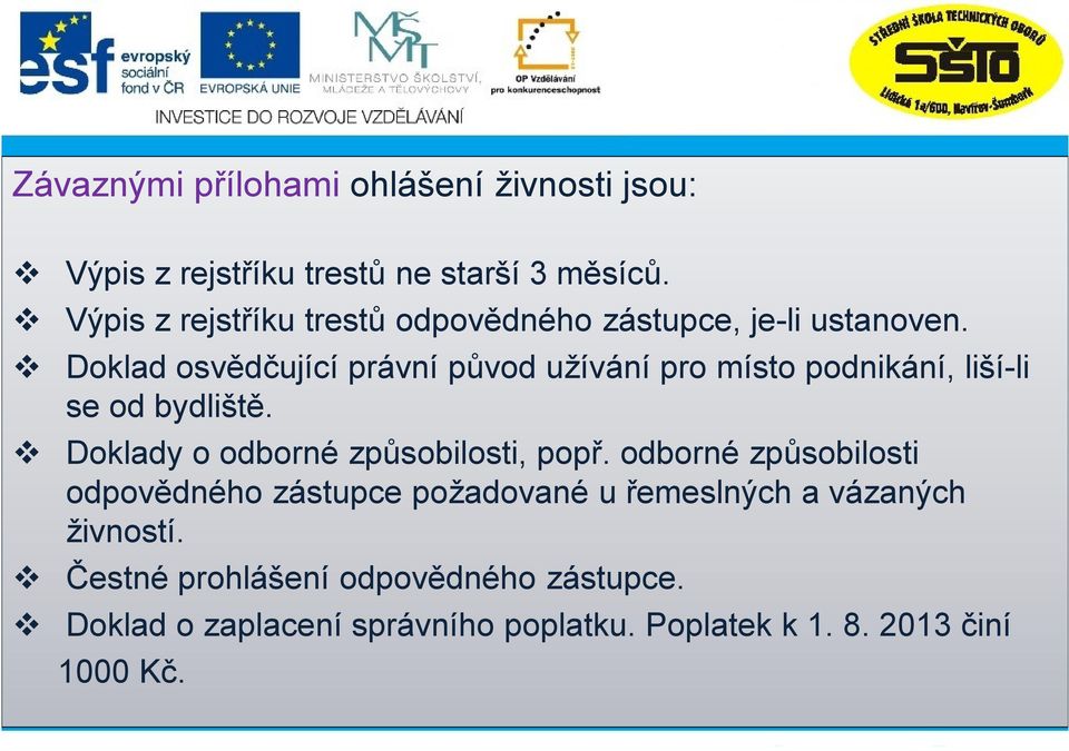 Doklad osvědčující právní původ užívání pro místo podnikání, liší-li se od bydliště.