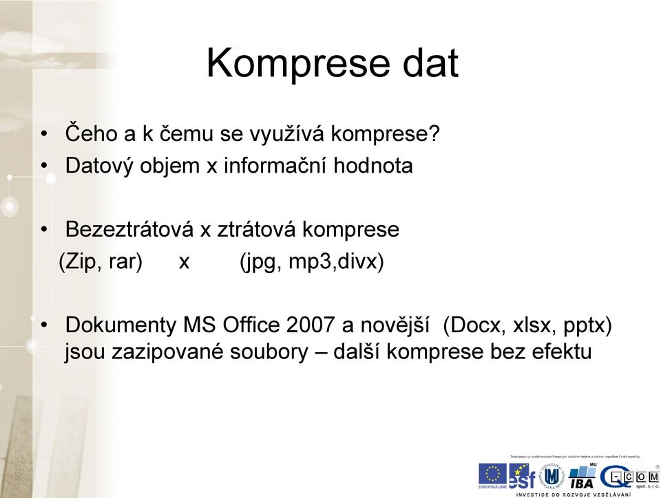 komprese (Zip, rar) x (jpg, mp3,divx) Dokumenty MS Office