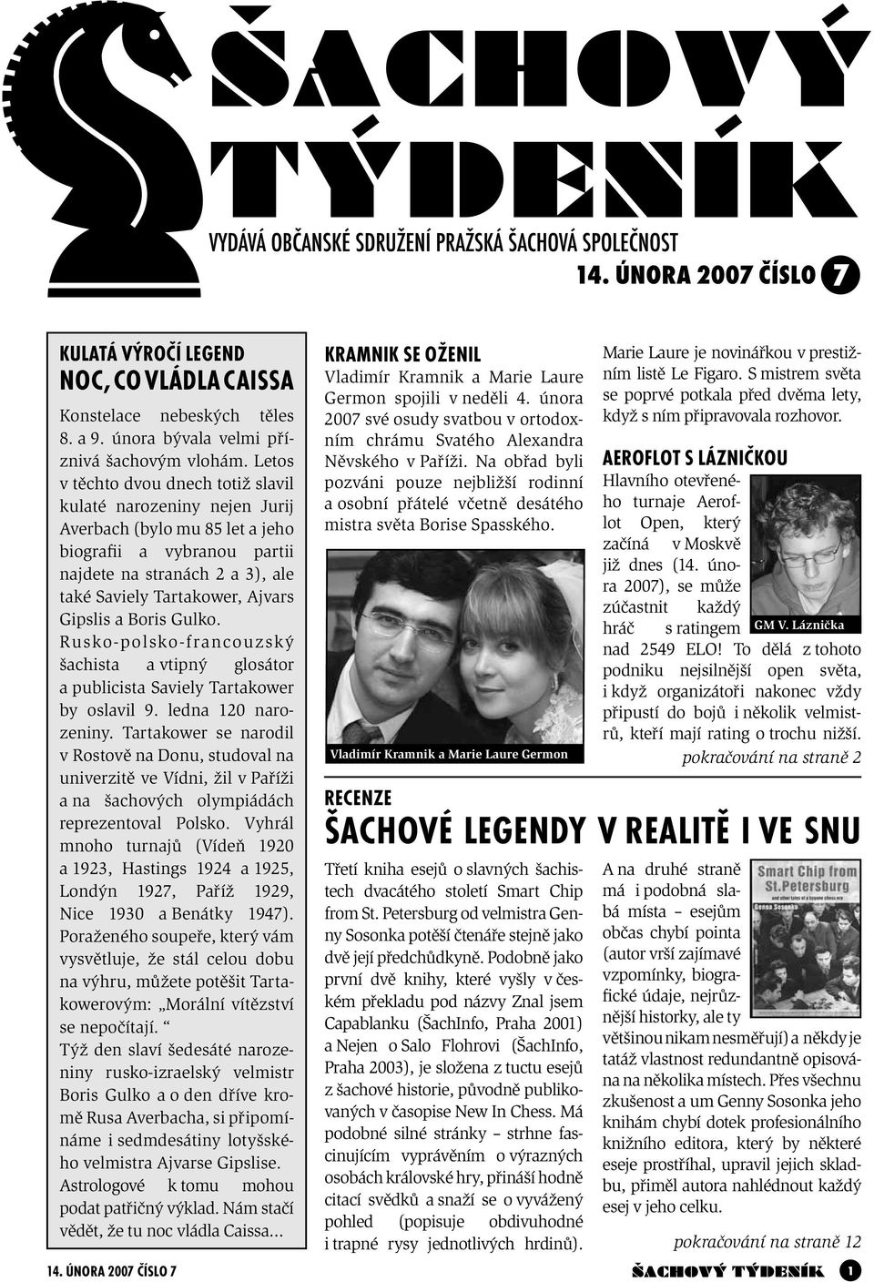Gipslis a Boris Gulko. Rusko-polsko-francouzský šachista a vtipný glosátor a publicista Saviely Tartakower by oslavil 9. ledna 120 narozeniny.