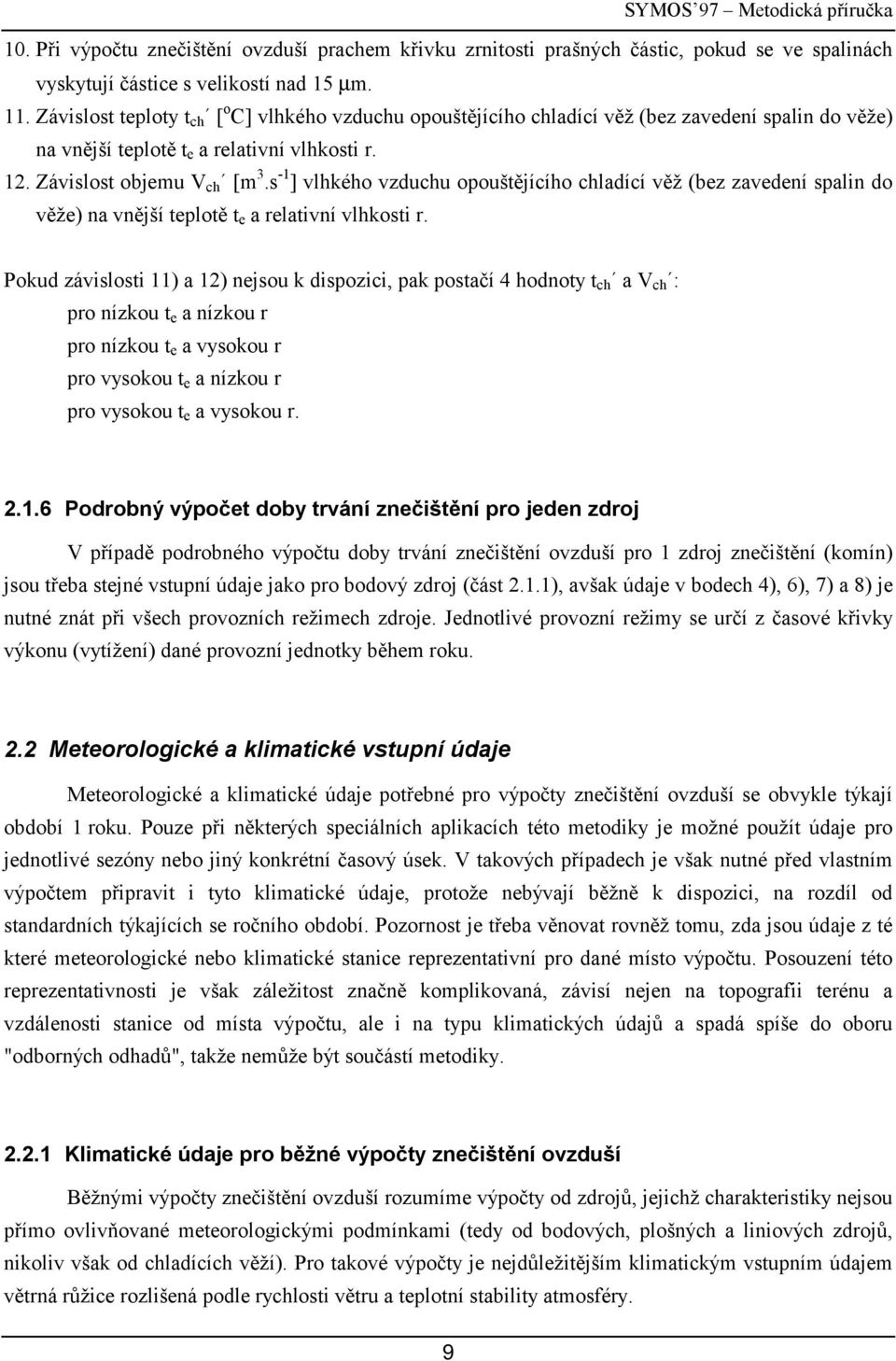 s - ] vlkéo vdc opoštějícío cladící věž (be avedení spalin do věže) na vnější teplotě t e a relativní vlkosti r.