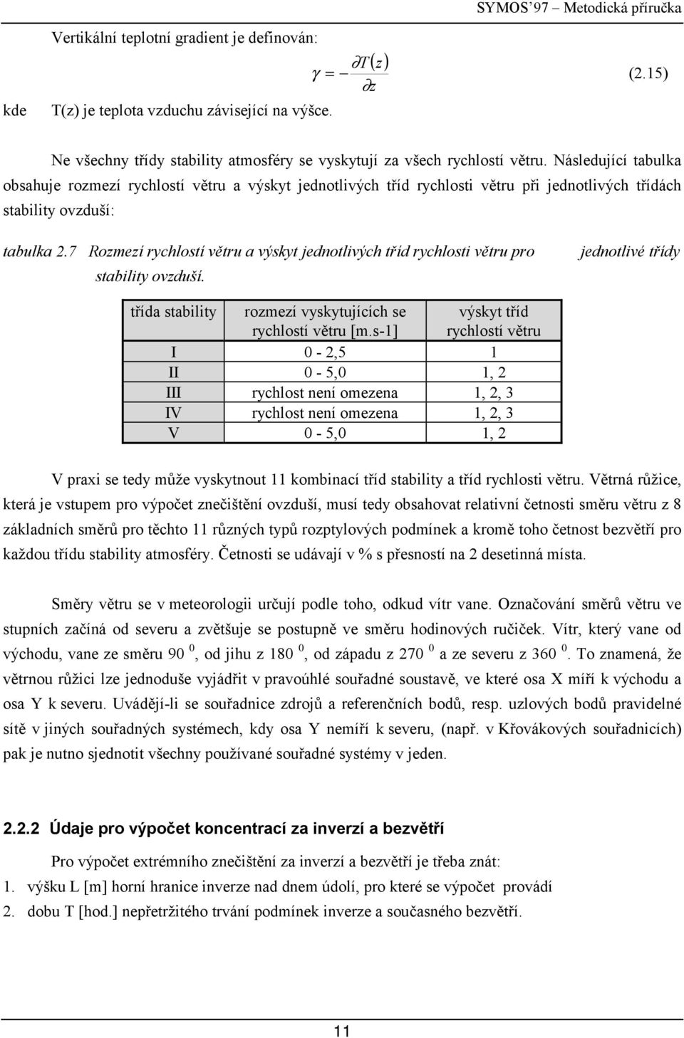 7 Romeí rclostí větr a výskt jednotlivýc tříd rclosti větr pro stabilit ovdší. jednotlivé tříd třída stabilit romeí vsktjícíc se rclostí větr [m.