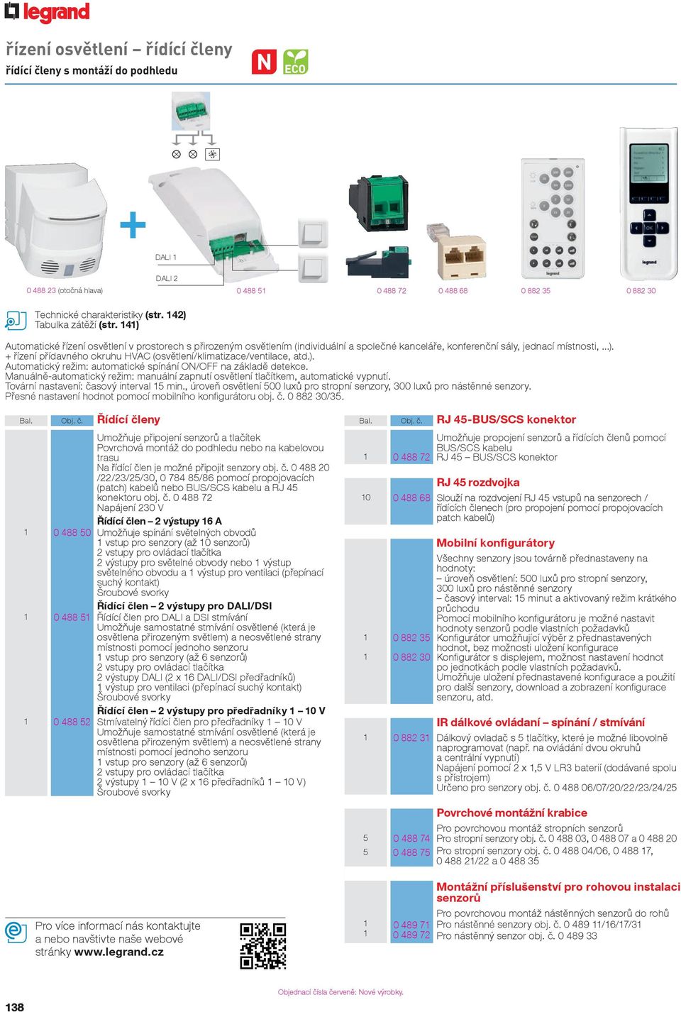 ). Automatický režim: automatické spínání ON/OFF na základě detekce. Manuálně-automatický režim: manuální zapnutí osvětlení tlačítkem, automatické vypnutí. Tovární nastavení: časový interval 15 min.