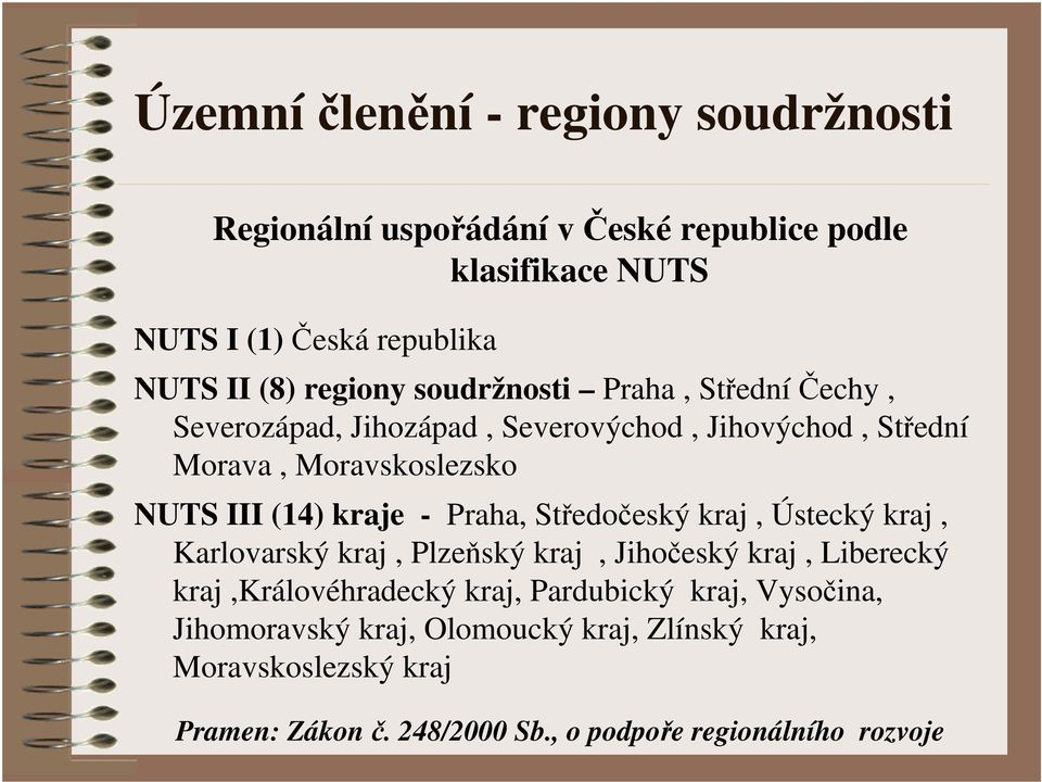 kraje - Praha, Středočeský kraj, Ústecký kraj, Karlovarský kraj, Plzeňský kraj, Jihočeský kraj, Liberecký kraj,královéhradecký kraj,