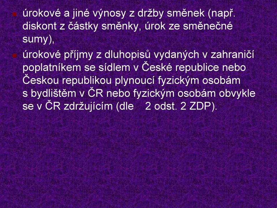 vydaných v zahraničí poplatníkem se sídlem v České republice nebo Českou