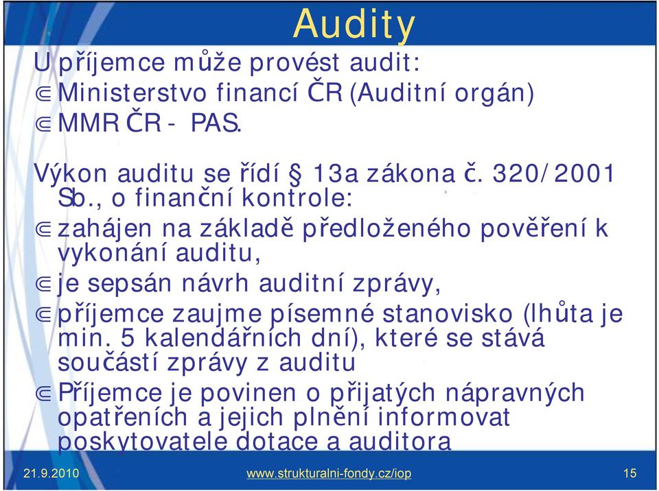 , o finanční kontrole: zahájen na základě předloženého pověření k vykonání auditu, je sepsán návrh auditní zprávy, příjemce