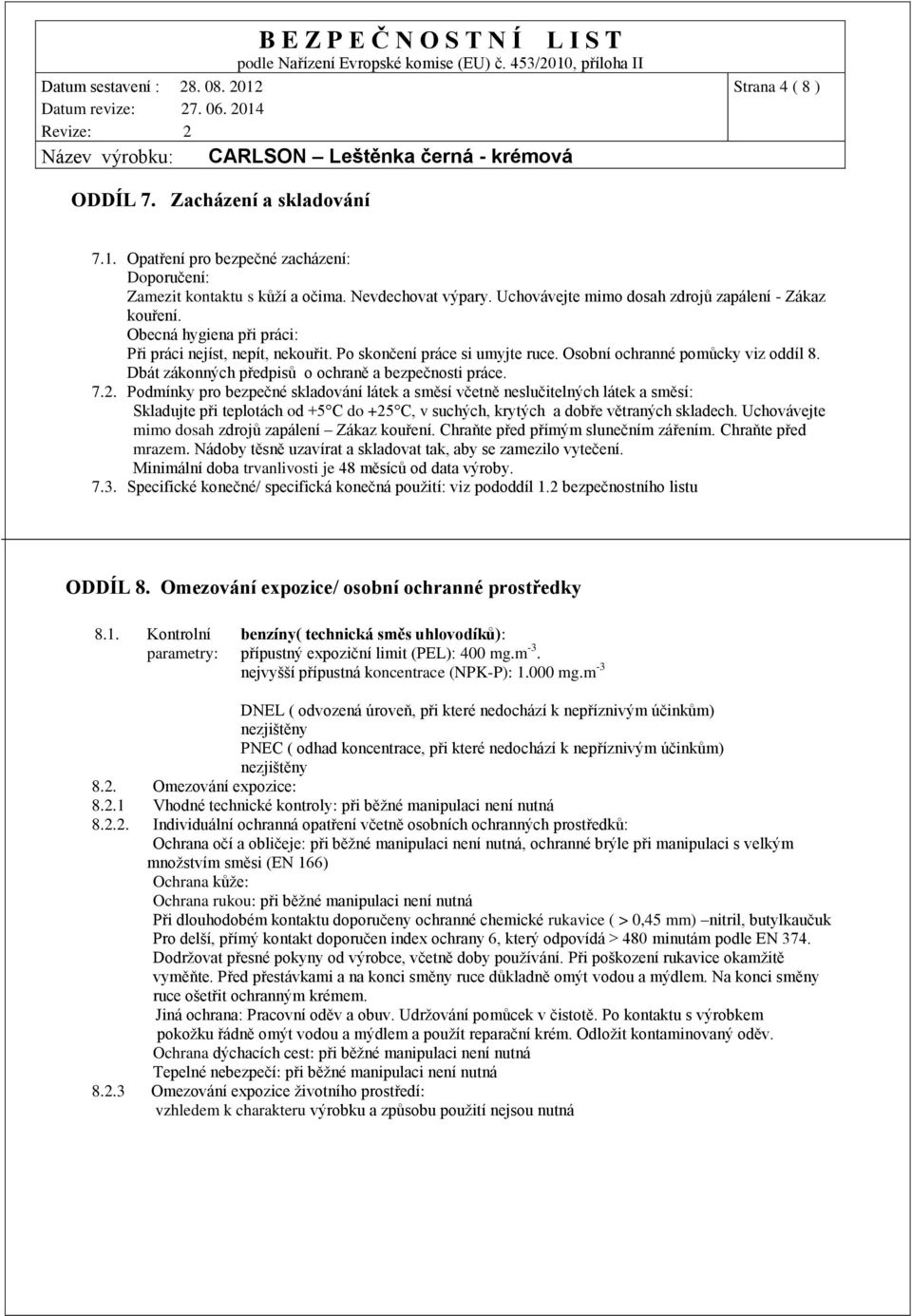 Dbát zákonných předpisů o ochraně a bezpečnosti práce. 7.2.