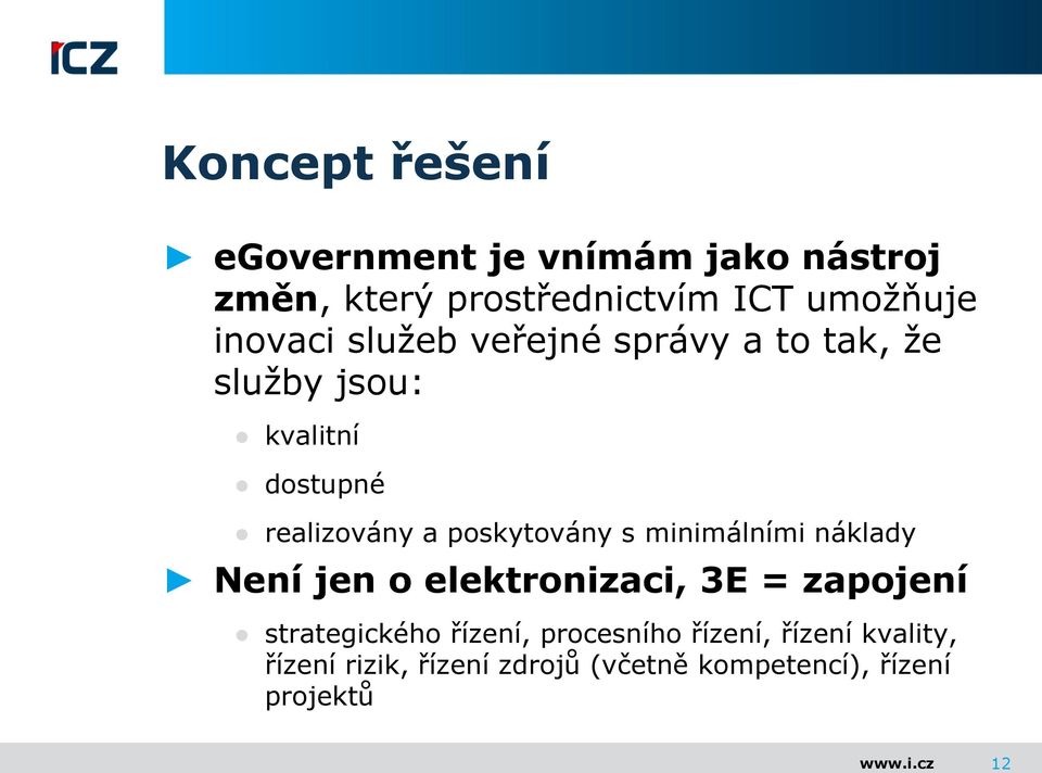 poskytovány s minimálními náklady Není jen o elektronizaci, 3E = zapojení strategického