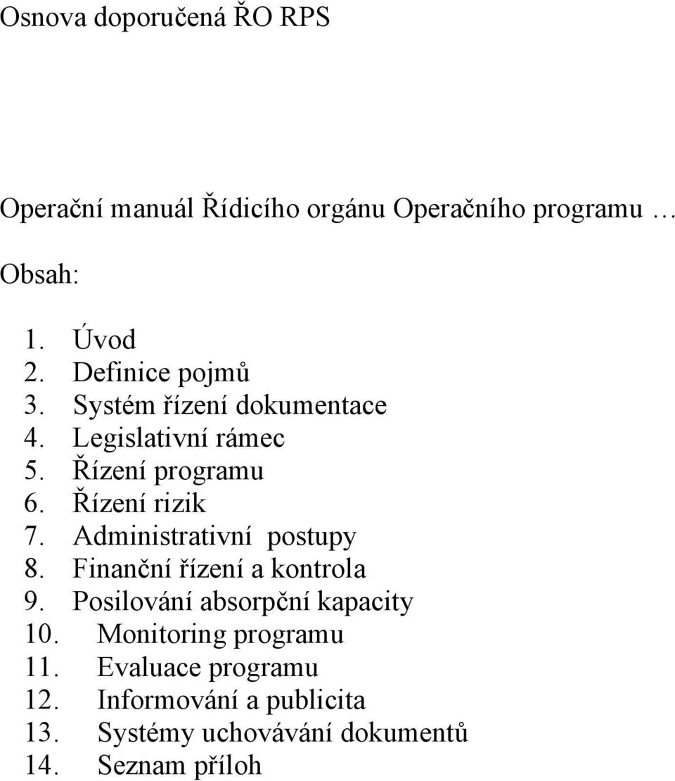 Administrativní postupy 8. Finanční řízení a kontrola 9. Posilování absorpční kapacity 10.