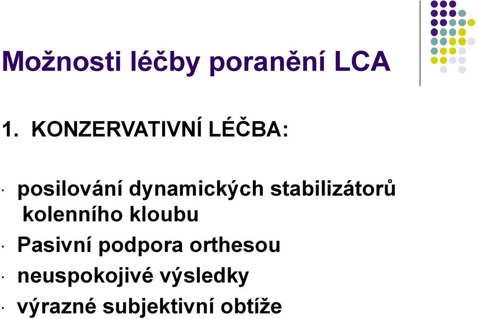 stabilizátorů kolenního kloubu Pasivní