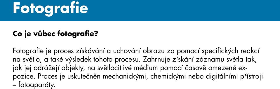 a také výsledek tohoto procesu.