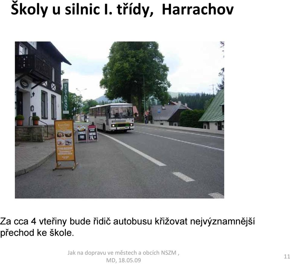 vteřiny bude řidič autobusu