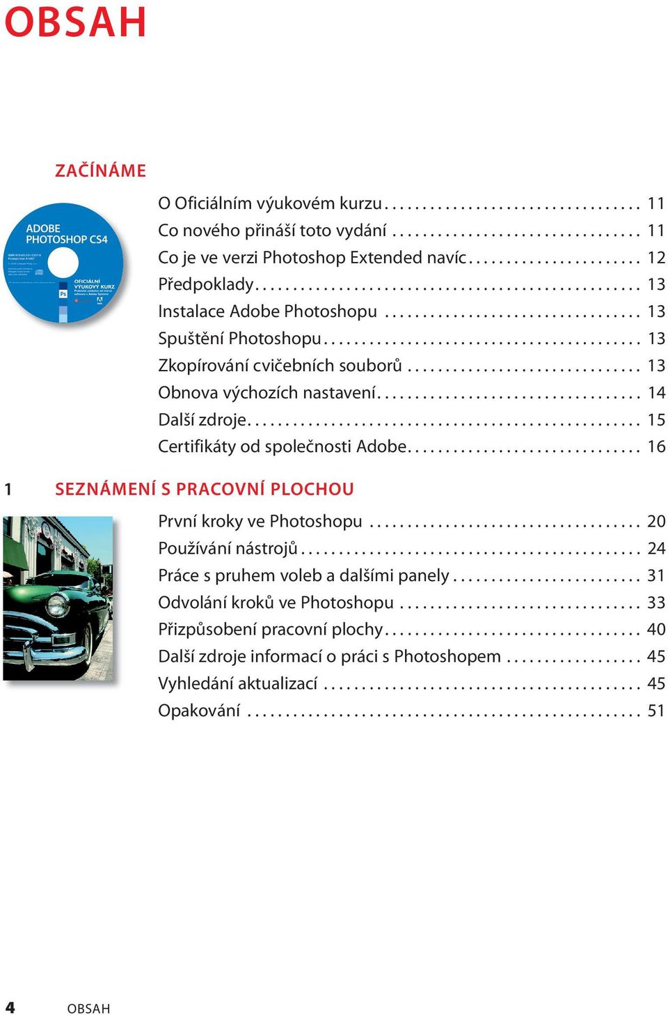 ......................................... 13 Zkopírování cvičebních souborů............................... 13 Obnova výchozích nastavení................................... 14 Další zdroje.
