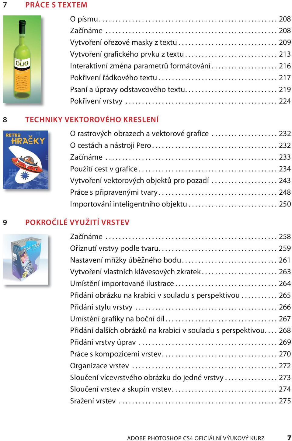 ................................... 217 Psaní a úpravy odstavcového textu............................ 219 Pokřivení vrstvy.