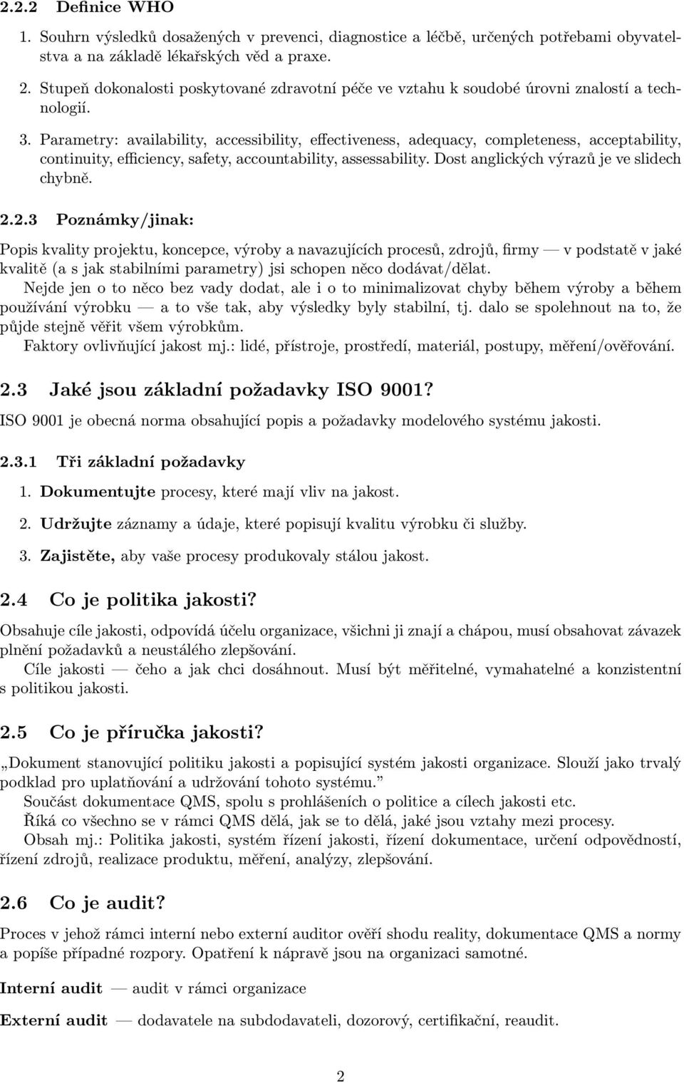 Parametry: availability, accessibility, effectiveness, adequacy, completeness, acceptability, continuity, efficiency, safety, accountability, assessability.