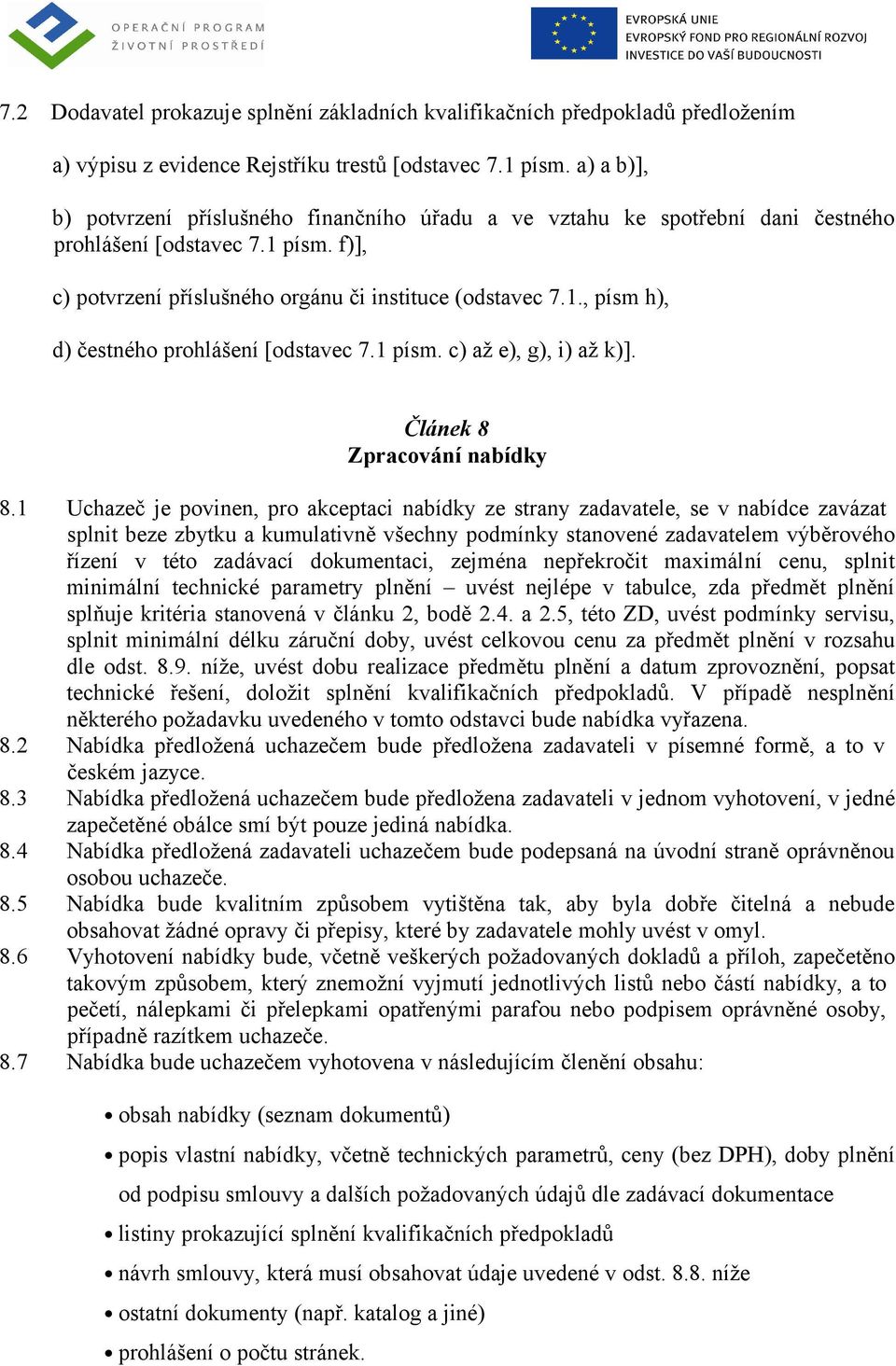 1 písm. c) až e), g), i) až k)]. Článek 8 Zpracování nabídky 8.