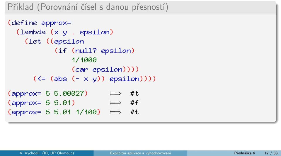 epsilon) 1/1000 (car epsilon)))) (<= (abs (- x y)) epsilon)))) (approx= 5 5.