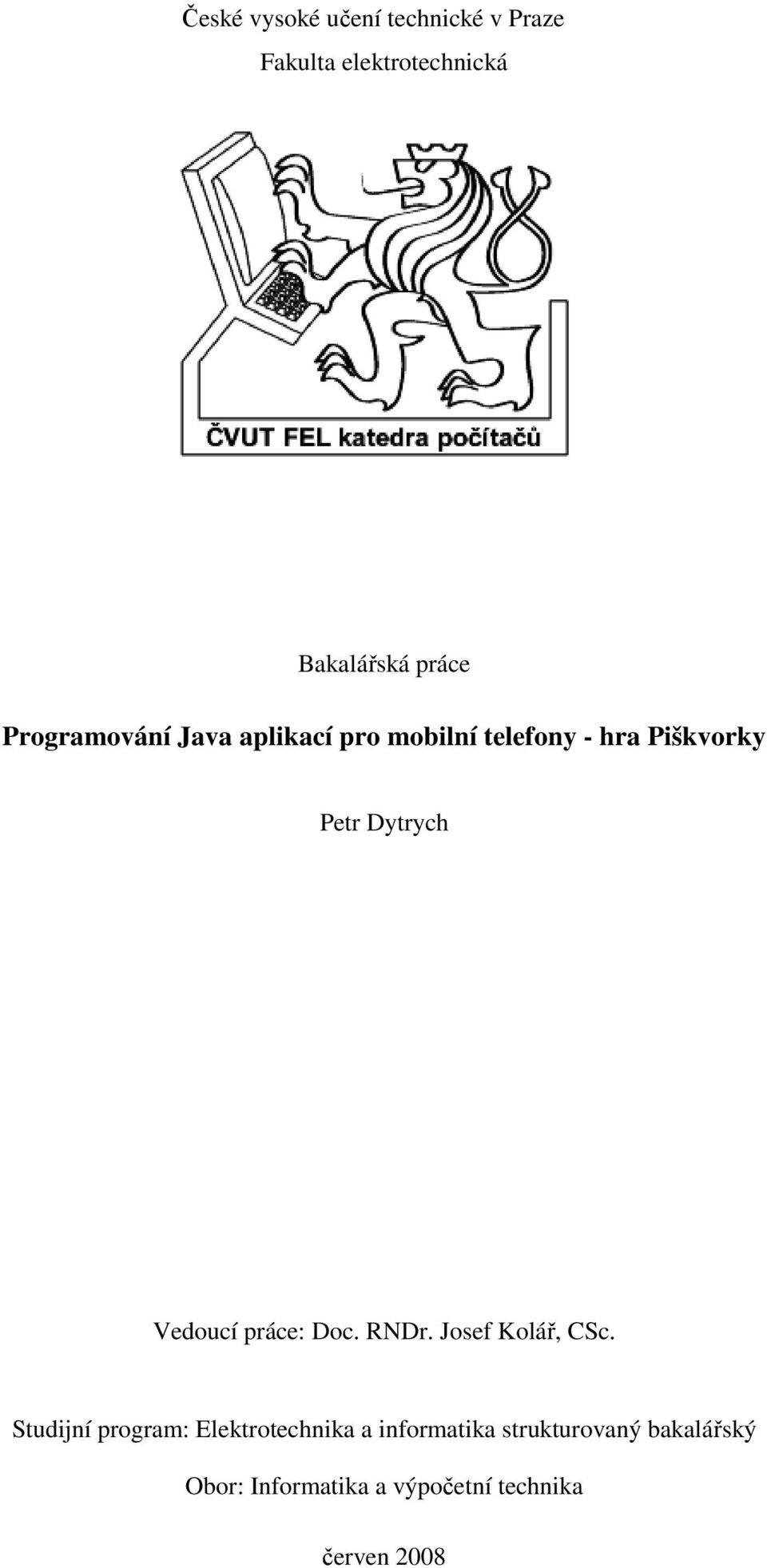 Vedoucí práce: Doc. RNDr. Josef Kolář, CSc.