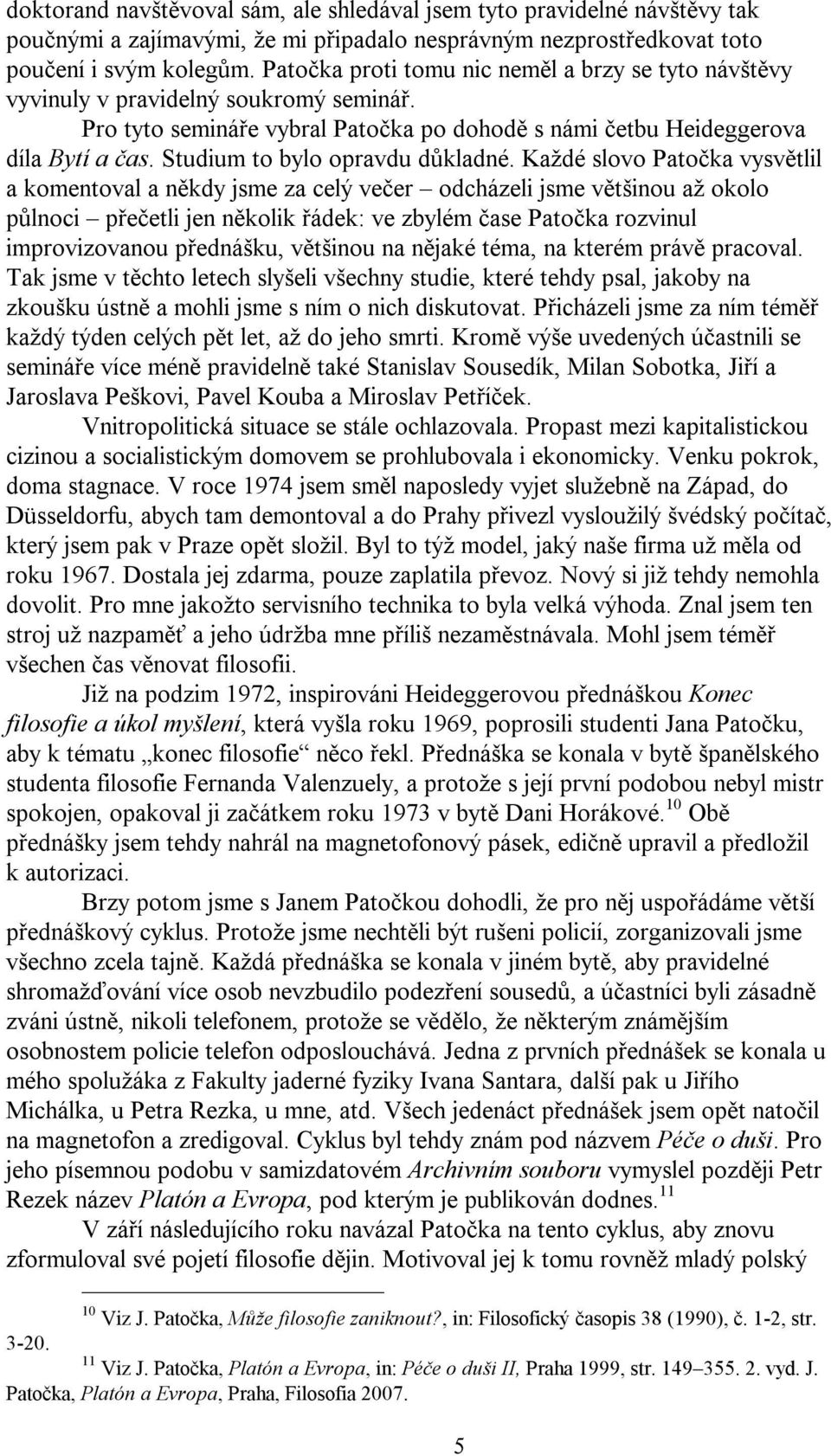 Studium to bylo opravdu důkladné.