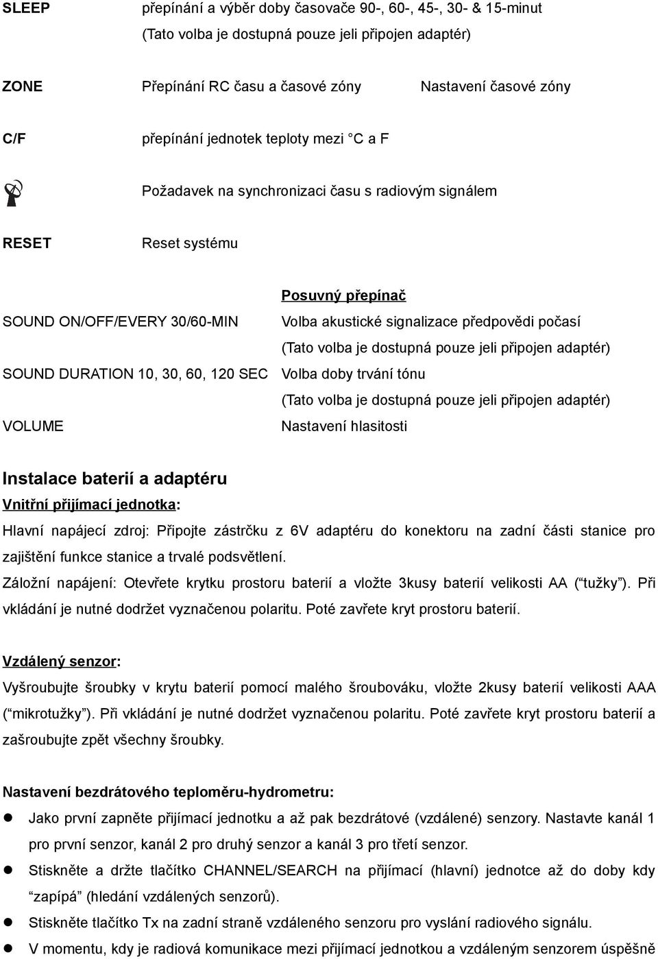 akustické signalizace předpovědi počasí (Tato volba je dostupná pouze jeli připojen adaptér) Volba doby trvání tónu (Tato volba je dostupná pouze jeli připojen adaptér) Nastavení hlasitosti Instalace