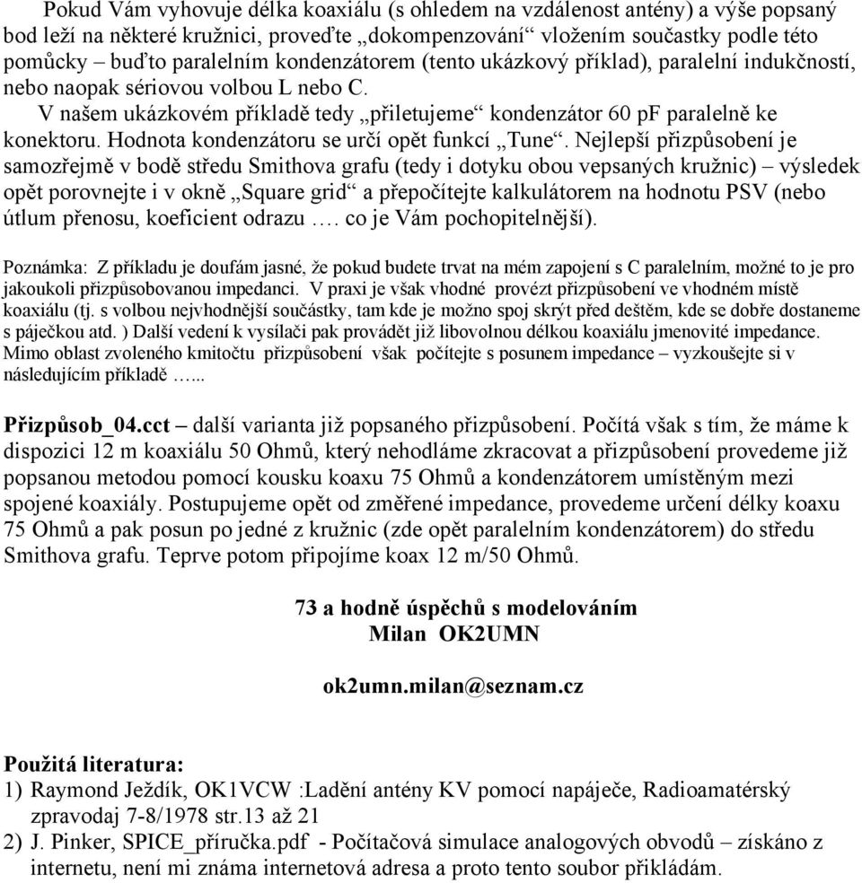 Hodnota kondenzátoru se určí opět funkcí Tune.