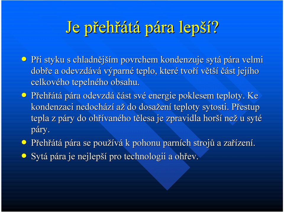 jejího celkového tepelného obsahu. Přehřátá pára odevzdá část své energie poklesem teploty.