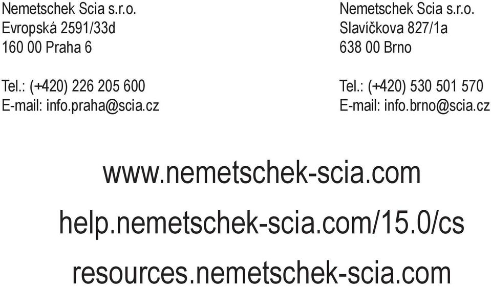 : (+420) 530 501 570 E-mail: info.brno@scia.cz www.nemetschek-scia.