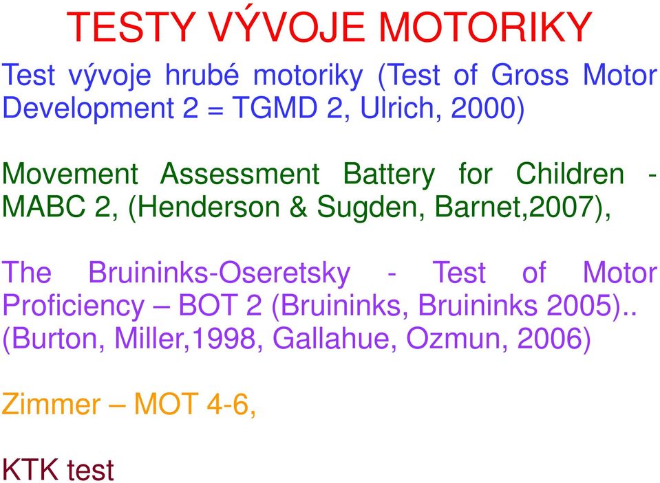 Sugden, Barnet,2007), The Bruininks-Oseretsky - Test of Motor Proficiency BOT 2