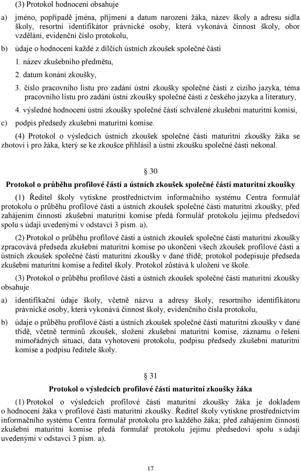 číslo pracovního listu pro zadání ústní zkoušky společné části z cizího jazyka, téma pracovního listu pro zadání ústní zkoušky společné části z českého jazyka a literatury, 4.