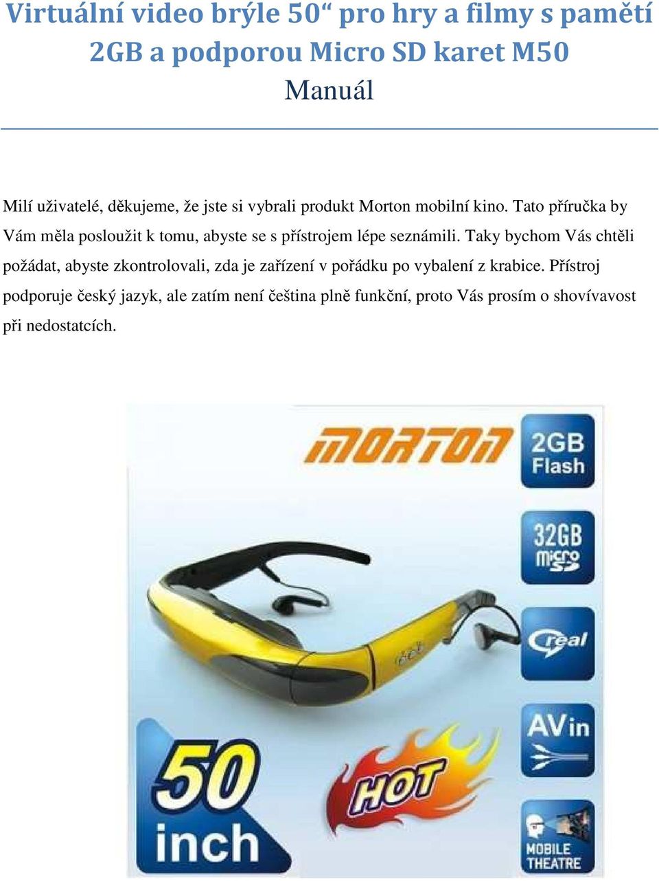 Tato příručka by Vám měla posloužit k tomu, abyste se s přístrojem lépe seznámili.